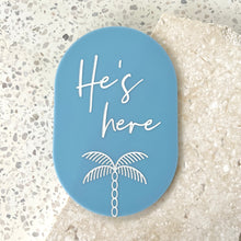 Load image into Gallery viewer, He's here - Palm plaque