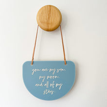 Load image into Gallery viewer, You are my sun, my moon, and all of my stars hanging plaque