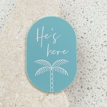 Load image into Gallery viewer, He's here - Palm plaque