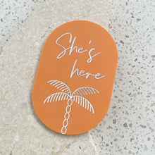 Load image into Gallery viewer, She's here - Palm plaque