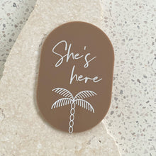Load image into Gallery viewer, She's here - Palm plaque