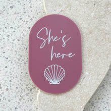 Load image into Gallery viewer, She's here - Shell plaque