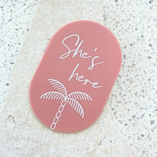 Load image into Gallery viewer, She's here - Palm plaque