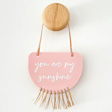 Load image into Gallery viewer, Limited Edition - You are my sunshine hanging plaque with raffia fringe.