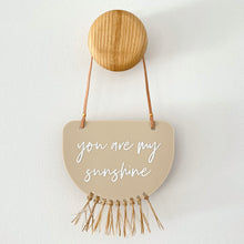 Load image into Gallery viewer, Limited Edition - You are my sunshine hanging plaque with raffia fringe.