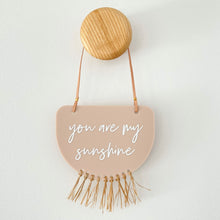 Load image into Gallery viewer, Limited Edition - You are my sunshine hanging plaque with raffia fringe.