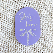 Load image into Gallery viewer, She's here - Palm plaque
