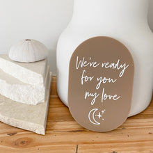 Load image into Gallery viewer, We're ready for you my love