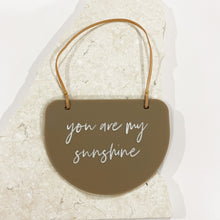 Load image into Gallery viewer, You are my sunshine hanging plaque
