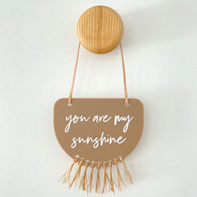 Load image into Gallery viewer, Limited Edition - You are my sunshine hanging plaque with raffia fringe.
