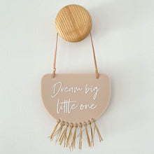 Load image into Gallery viewer, Limited Edition - Dream big little one hanging plaque with raffia fringe.

